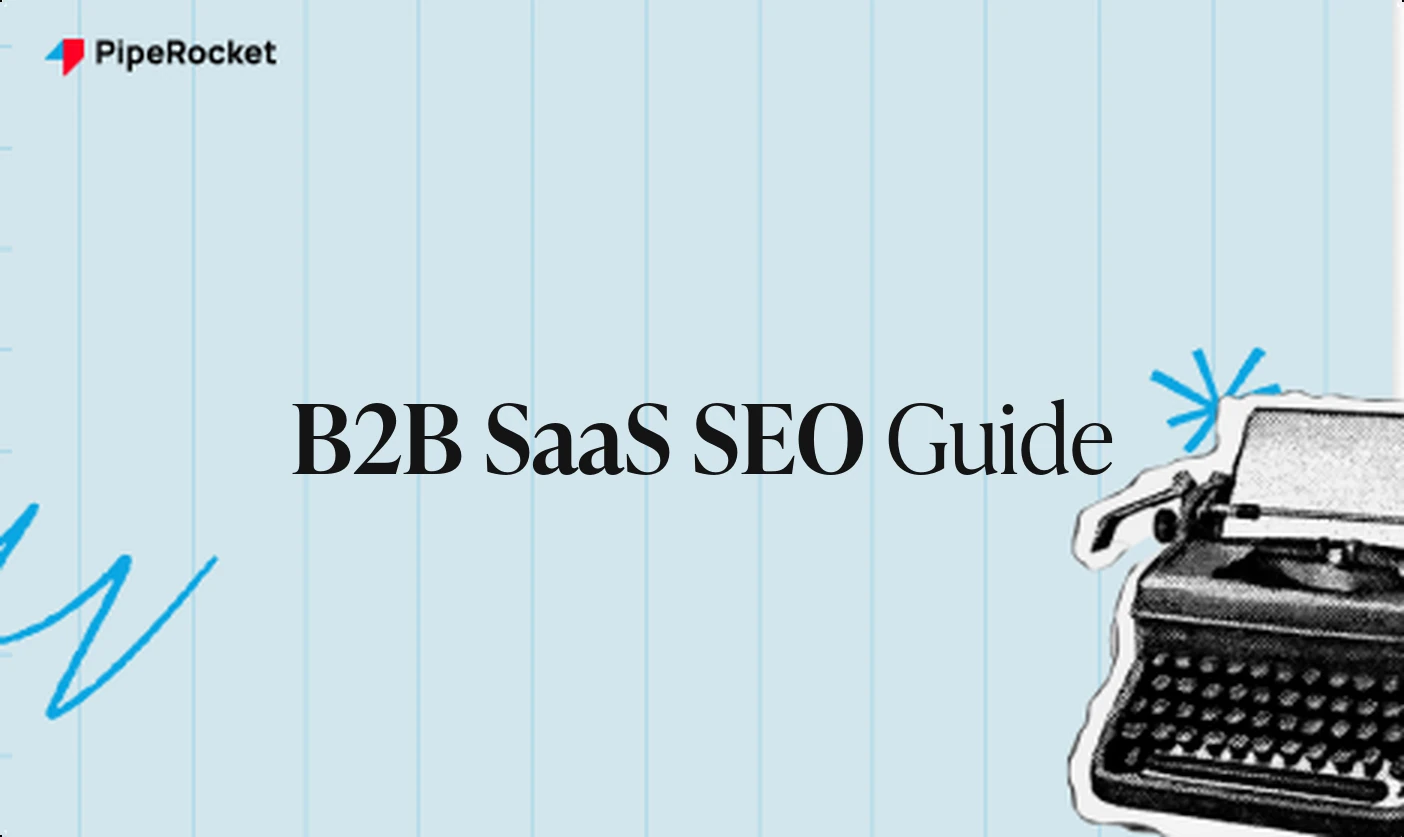 B2B SaaS SEO: The Guide to Turn Organic Traffic into Deals